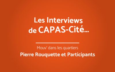 Les interviews de CAPAS-Cité | Pierre Rouquette